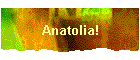 Anatolia!