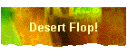 Desert Flop!