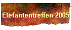 Elefantentreffen 2005