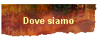 Dove siamo