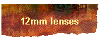 12mm lenses